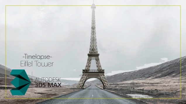 3ds max Timelapse – Eiffel Tower 3D