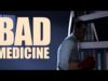 Bad Medicine